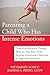 Parenting a Child Who Has Intense Emotions: Dialectical Behavior Therapy Skills to Help Your Child Regulate Emotional Outbursts and Aggressive Behaviors