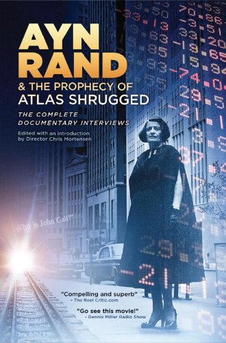 Ayn Rand & the Prophecy of Atlas Shrugged The Complete Documentary Interviews (English Edition)