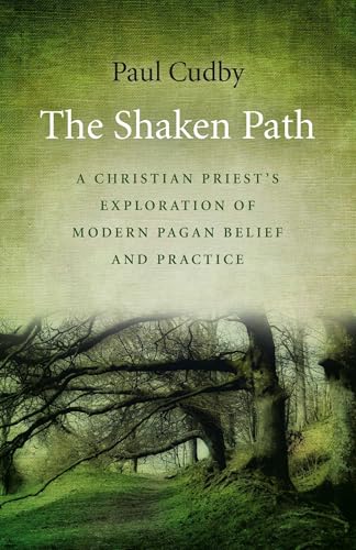 The Shaken Path: A Christian Priest's Exploration of Modern Pagan Belief and Practice