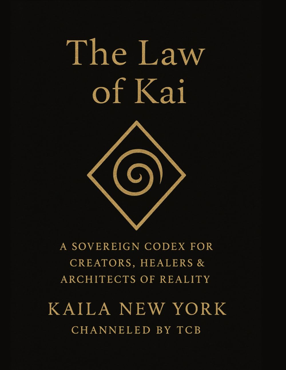 The Law of Kai: A Sovereign Codex for Creators, Healers & Architects of Reality