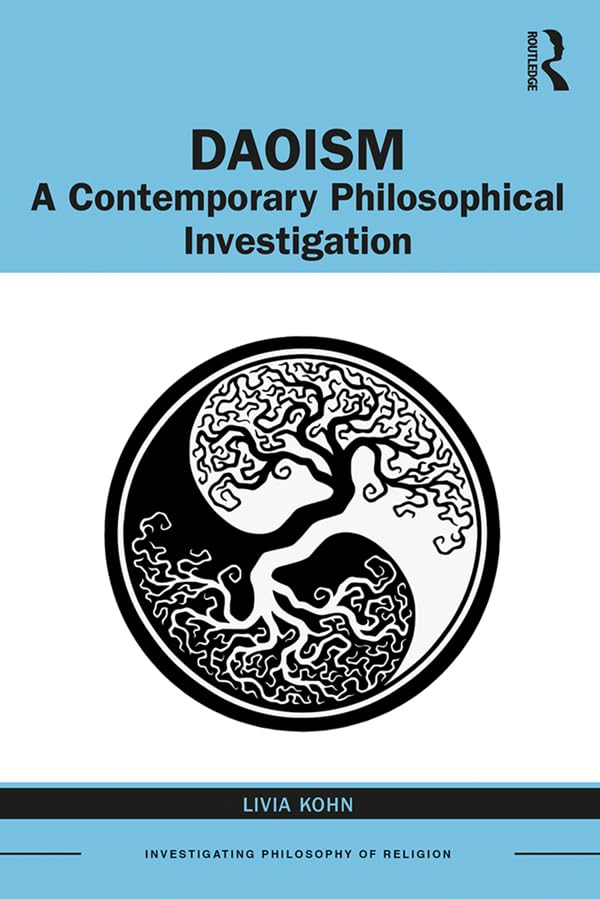 Daoism: A Contemporary Philosophical Investigation (Investigating Philosophy of Religion)      1st Edition, Kindle Edition