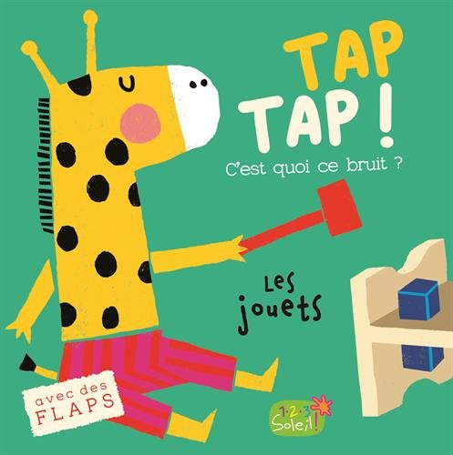 Tap Tap ! C'est quoi ce bruit ? Les jouets