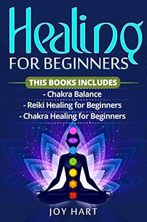 Healing for Beginners: 3 Books in 1 Self-Healing bundle, Includes Chakra and Reiki Healing for beginners and Chakra Balance. Learn energy healing techniques with guided meditations and improve health