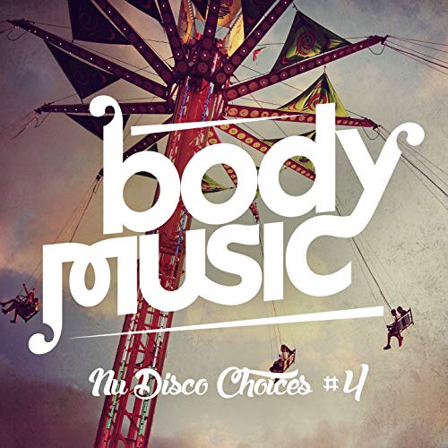 Amazon.com: Body Music - Nu Disco Choices, Vol. 4 : VARIOUS ARTISTS ...