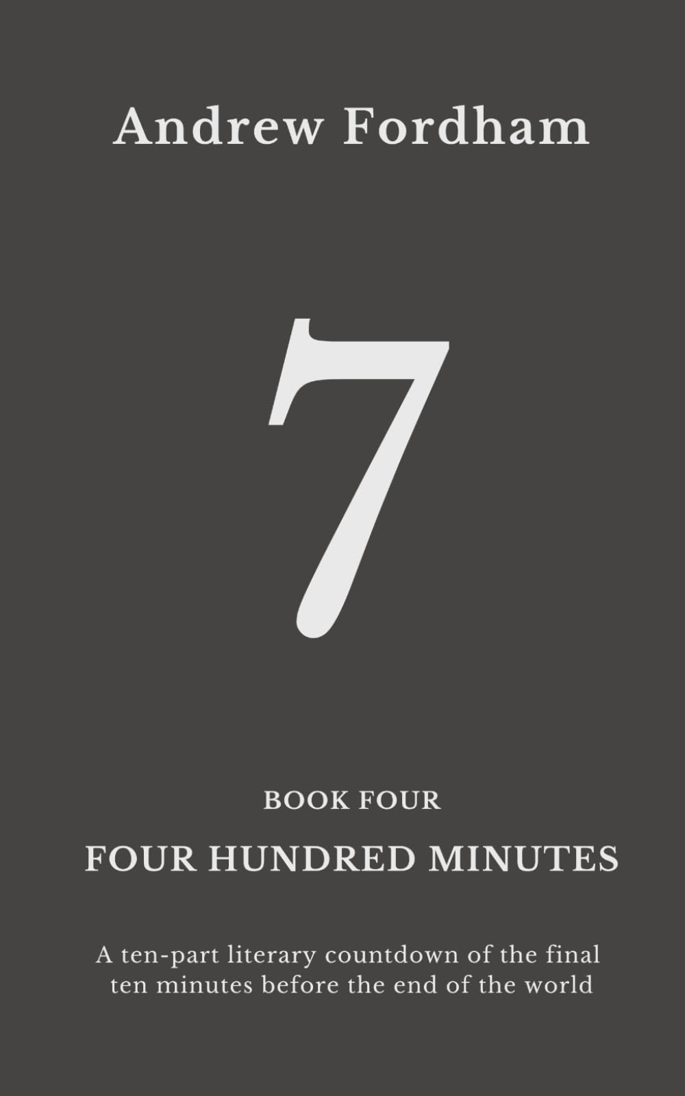 Four Hundred Minutes : 7: A ten-part literary countdown of the final ten minutes before the end of the world