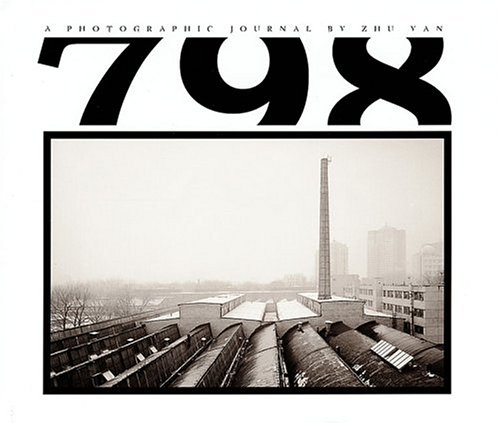 798: A Photographic Journal Zhu Yan album photo Pékin district art industriel