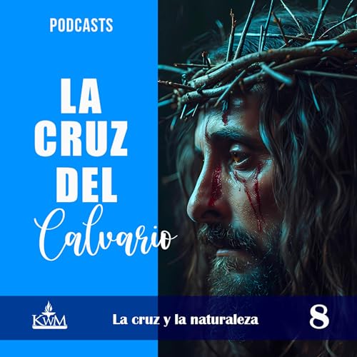 Episodio 8 &ndash; La cruz y la naturaleza