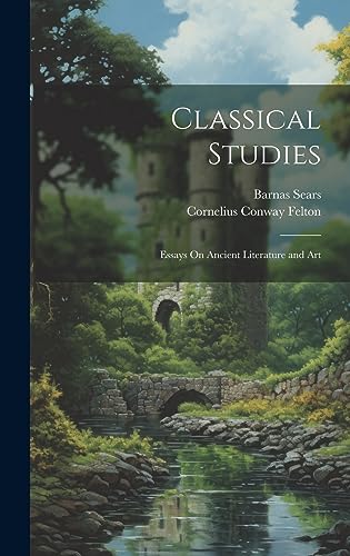 Classical Studies: Essays On Ancient Literature and Art