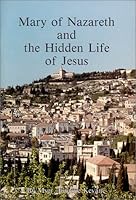 Mary of Nazareth and the Hidden Life of Jesus 0911988920 Book Cover