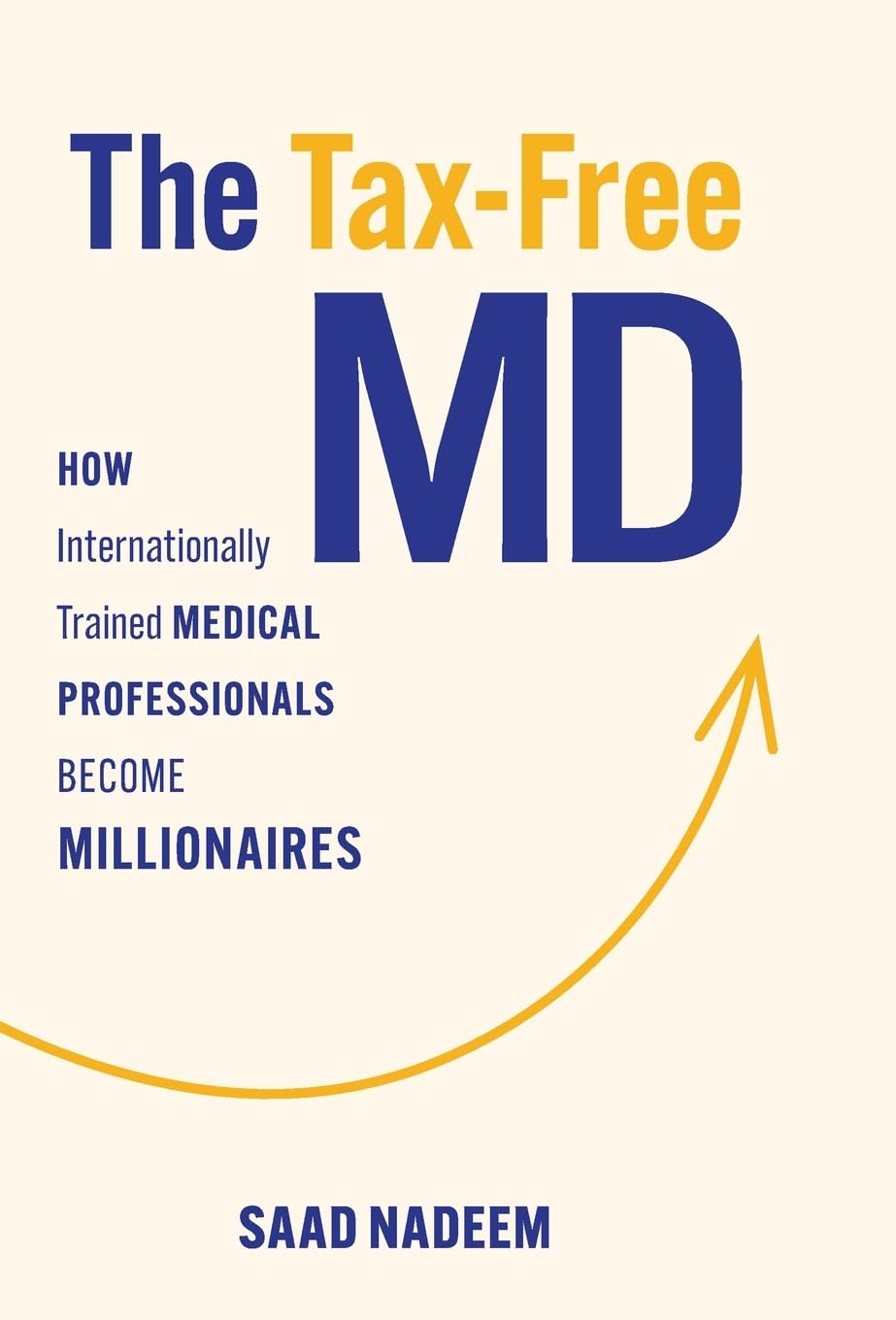 The Tax-Free MD: How Internationally Trained Medical Professionals Become Millionaires