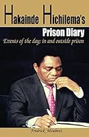 Hakainde Hichilema's Prison Diary: Events of the day in and outside Prison 1980573638 Book Cover