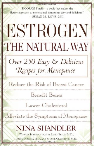 Estrogen: The Natural Way: Over 250 Easy and Delicious Recipes for Menopause