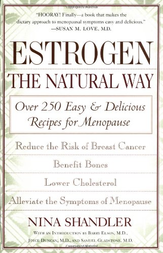 estrogen natural - Estrogen: The Natural Way: Over 250 Easy and Delicious Recipes for Menopause