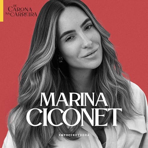 223. Ela ficou presa no Uruguai e criou uma marca de sucesso &ndash; Marina Ciconet Podcast Por  capa