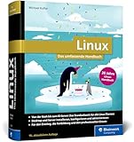 Linux: 30 Jahre das umfassende Handbuch von Michael Kofler. Für alle aktuellen Distributionen (Desktop und Server). Für Einsteiger und Profis