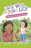 Flitter Flutter at the Butterfly House (Katie Woo and Jojo on the Go)