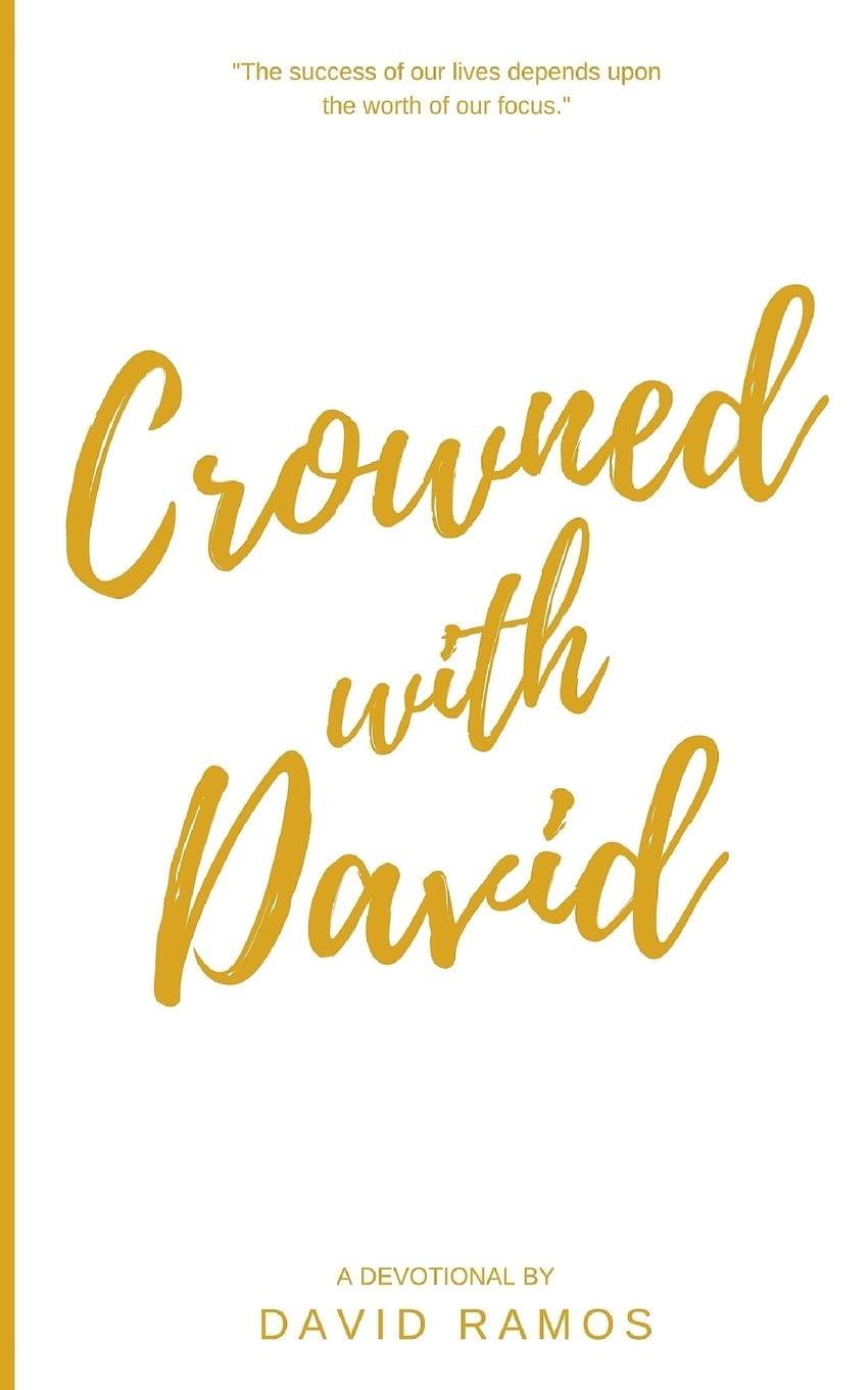 Crowned with David: 40 Devotionals to Inspire Your Life, Fuel Your Trust, and Help You Succeed in God's Way: Volume 4 (Testament Heroes)