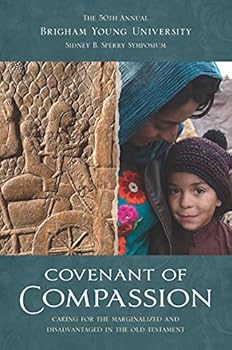 Hardcover Covenant of Compassion: Caring for the Marginalized and Disadvantaged in the Old Testament (50th BYU Sperry Symposium) Book