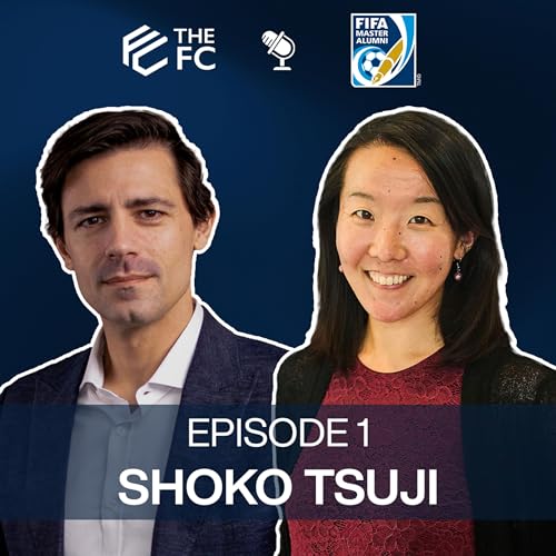 Shoko Tsuji | The FC Podcast in partnership with the FIFA Master Alumni Association