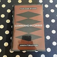 Command in Crisis: Four Case Studies 0231074484 Book Cover