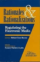 Rationales & Rationalizations: Regulating the Electronic Media 0937790540 Book Cover
