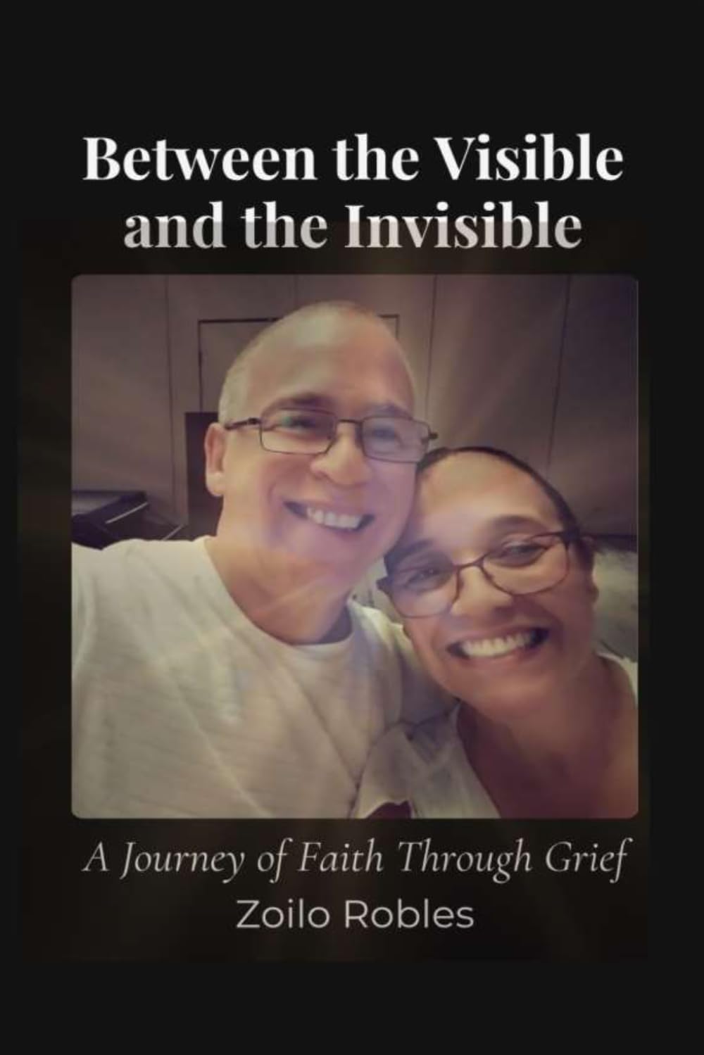 Between the Visible and the Invisible: A Journey of Faith Through Grief