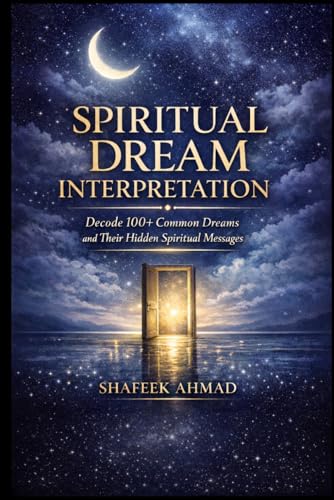 Spiritual Dream Interpretation: Decode 100+ Common Dreams and Their Hidden Spiritual Messages