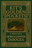 Kit's Golden Pockets: A Folk Tale by Debra Griffin DeSouza