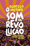  O som da revolução: Uma história cultural do rock 1965-1969 (Portuguese Edition)