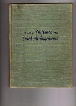 Unknown Binding The Art of Driftwood and Dried Arrangements Book