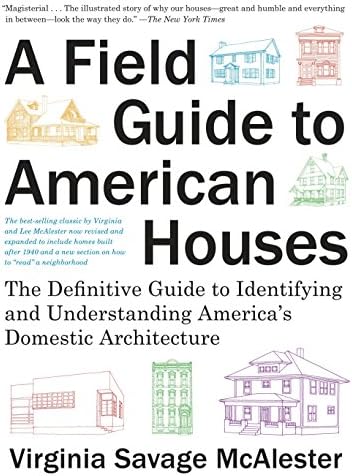 A Field Guide to American Houses (Revised): The Definitive Guide to Identifying and Understanding America's Domestic Architecture