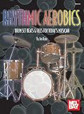 Rhythmic Aerobics: Drum Set Beats & Fills for Today's Musician (English Edition)