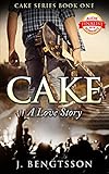 Cake A Love Story: A Cake Series Novel