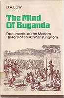 The mind of Buganda;: Documents of the modern history of an African kingdom 0520019695 Book Cover
