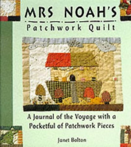 Mrs. Noah's Patchwork Quilt : A Journal of the Voyage With a Pocketful ...