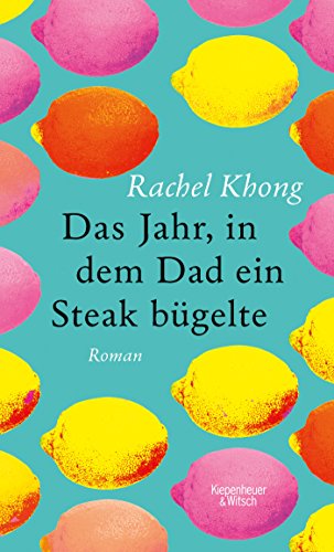 Das Jahr, in dem Dad ein Steak bügelte: Roman