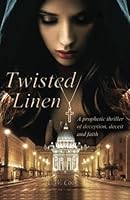 Twisted Linen: A prophetic thriller of deception, deceit and faith by C W Cook B01F9GETWY Book Cover