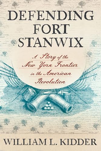 Defending Fort Stanwix: A Story of the New York Frontier in the American Revolution