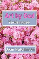 Art by God: Yardscapes 1508890927 Book Cover