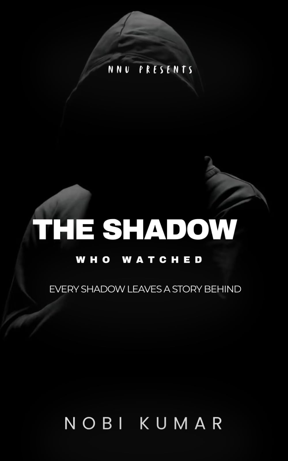 The Shadow Who Watched: A Verma Saga Psychological Thriller: 1 (NNU — Nobi Novel Universe (The Verma Saga))