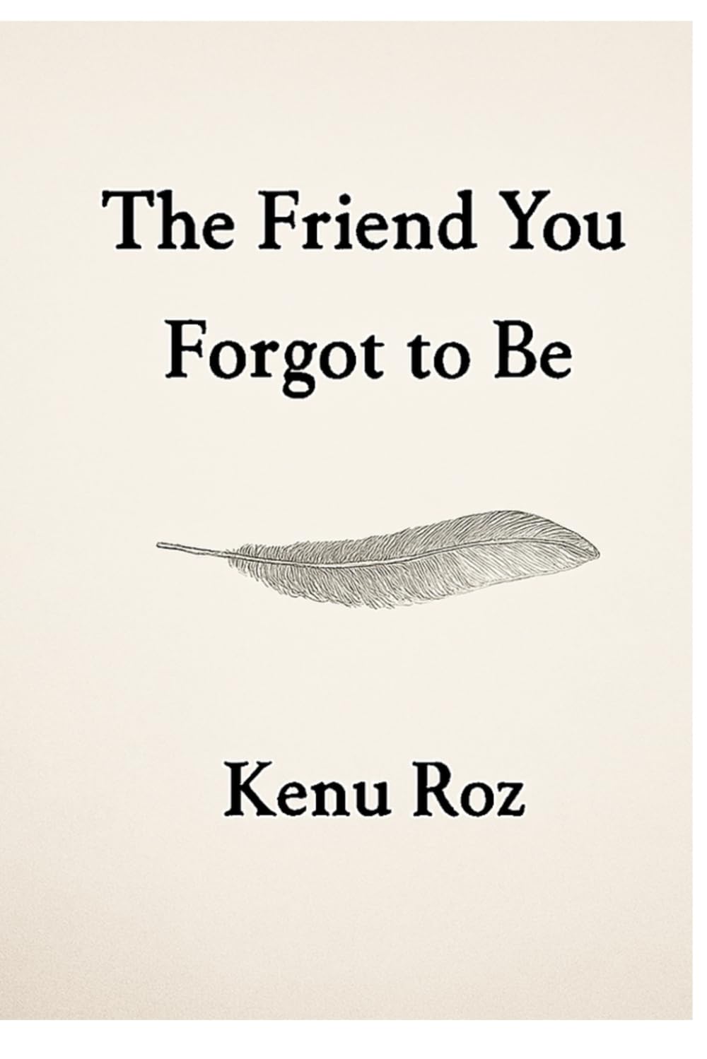 The Friend You Forgot to Be