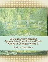 Calculus: An Integrated Approach to Functions and Their Rates of Change: volume 2 1975687582 Book Cover