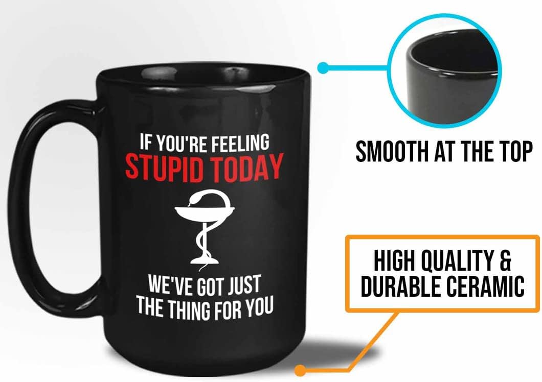 Bubble Hugs Pharmacist Coffee Mug 15oz Black - If You'Re Feeling Stupid Today - Pharmacy Student Graduate Doctor Chemist Aphotecary Herbalist Witty Sarcasm Pill Pusher Hospital