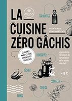 La cuisine zéro gâchis : Cuisinez avec ce que vous avez en stock 2365493459 Book Cover