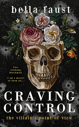 Craving Control: a dark tale of obsession (Villain's View Book 1)