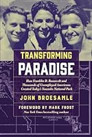 Transforming Paradise: How Franklin D. Roosevelt and Thousands of Unemployed Americans Created Today's Yosemite National Park 1959274023 Book Cover