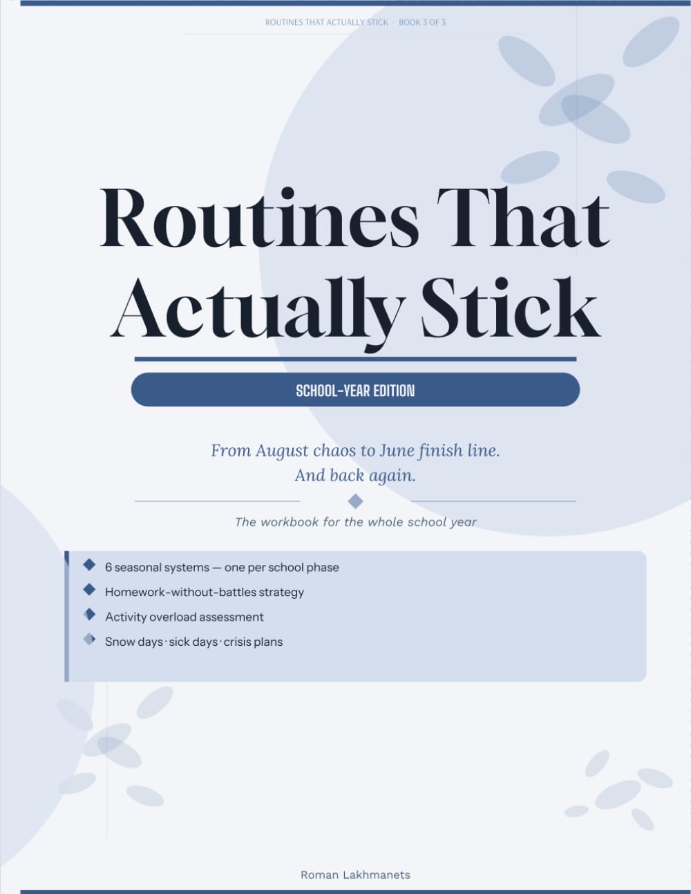 Routines That Actually Stick: School-Year Edition: A Complete System for Homework, Activities, Transitions & Sanity-Saving School Seasons — From August Chaos to June Finish Line