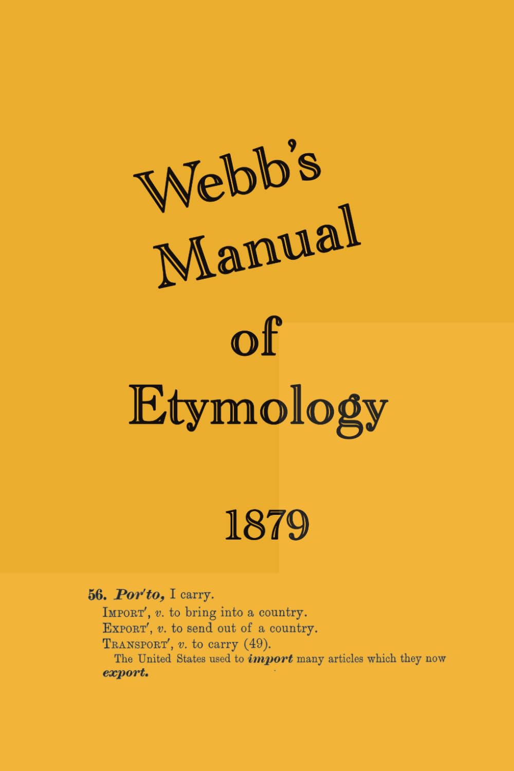 A Manual of Etymology; Containing Latin and Greek Derivatives, with a Key, Giving the Prefix, Root, and Suffix