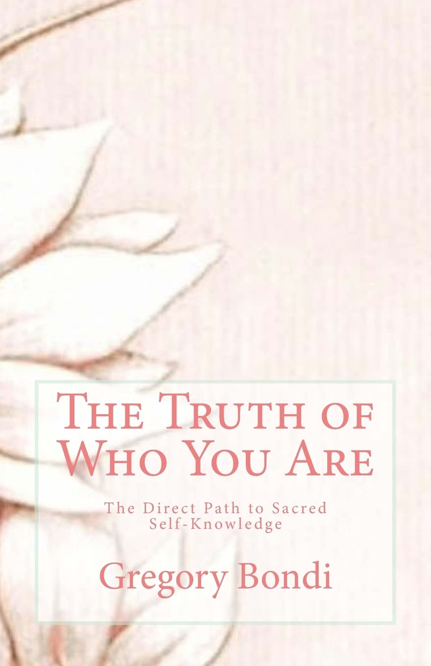 The Truth of Who You Are: The Direct Path to Sacred Self-Knowledge