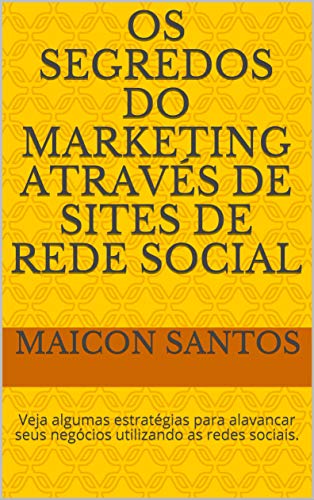 OS SEGREDOS DO MARKETING ATRAVÉS DE SITES DE REDE SOCIAL: Veja al...